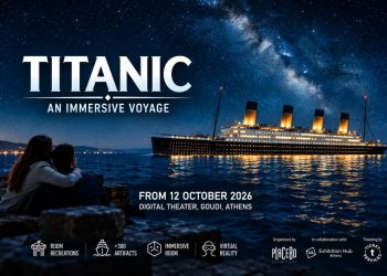 «Titanic: An Immersive Voyage» – Ο Τιτανικός ζωντανεύει στην Αθήνα